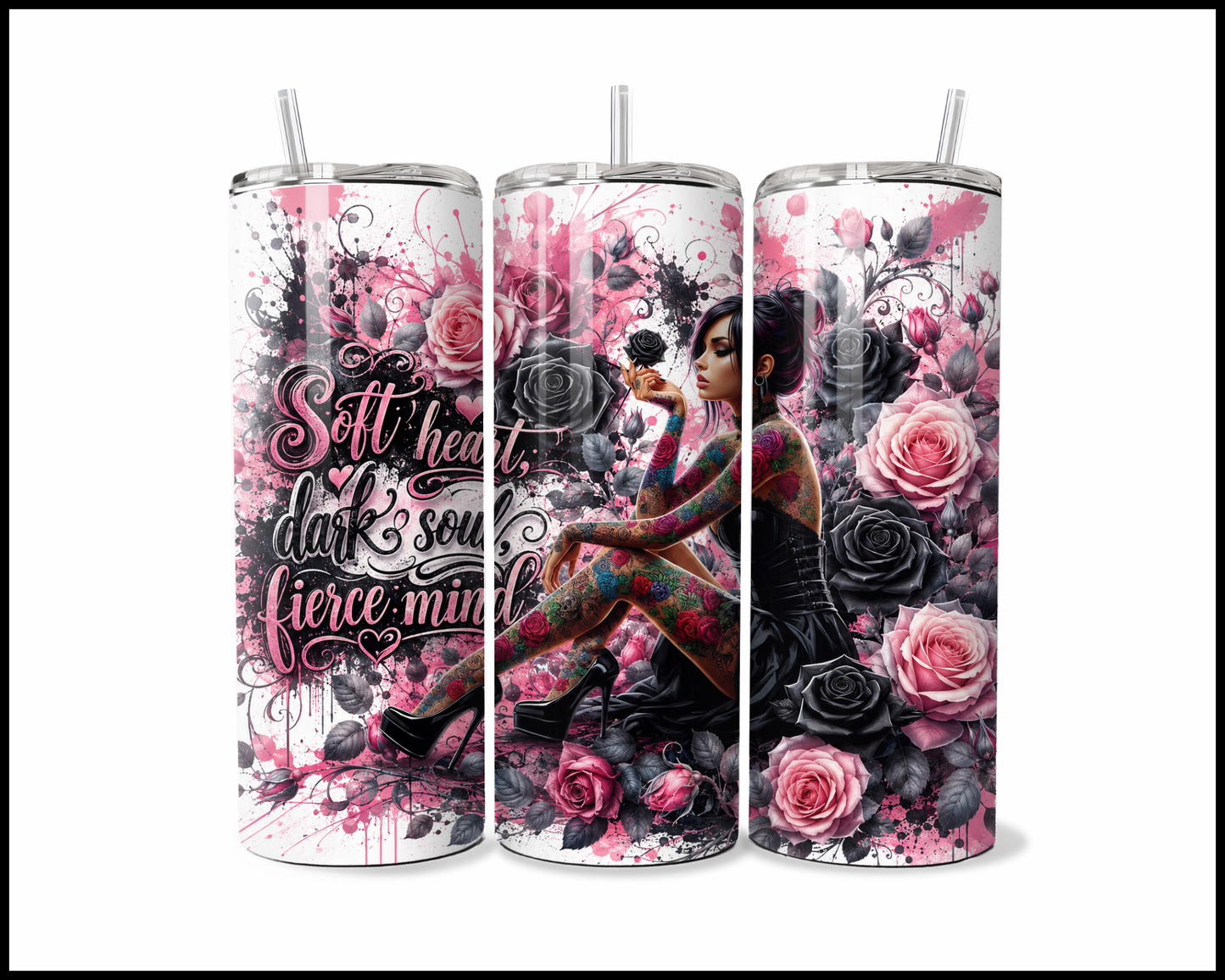 Soft Heart, Dark Soul, Fierce Mind Stainless Steel Tumbler (6051)