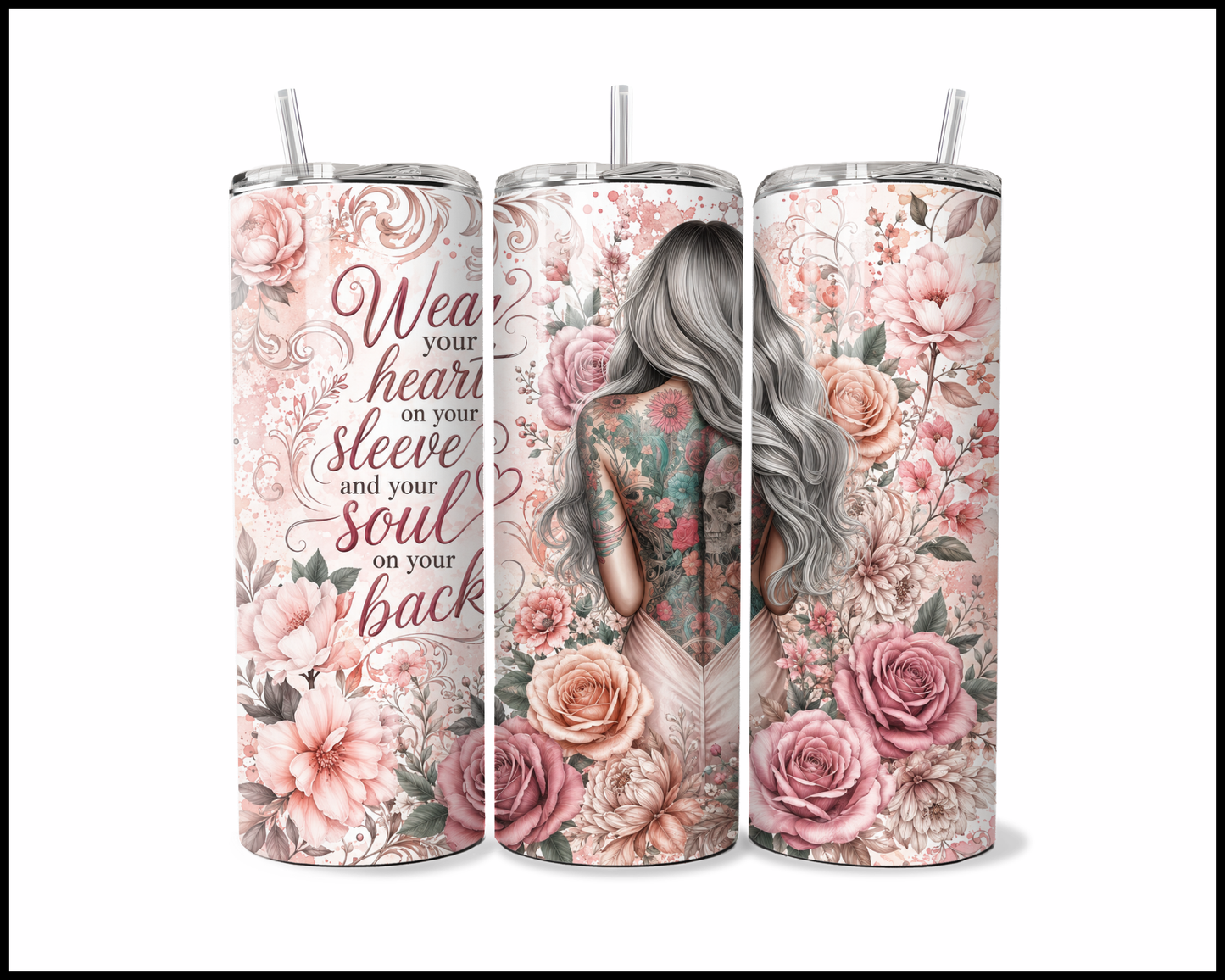 Wear Your Heart On Your Sleeve and Your Soul On Your Back Stainless Steel Tumbler (6054)