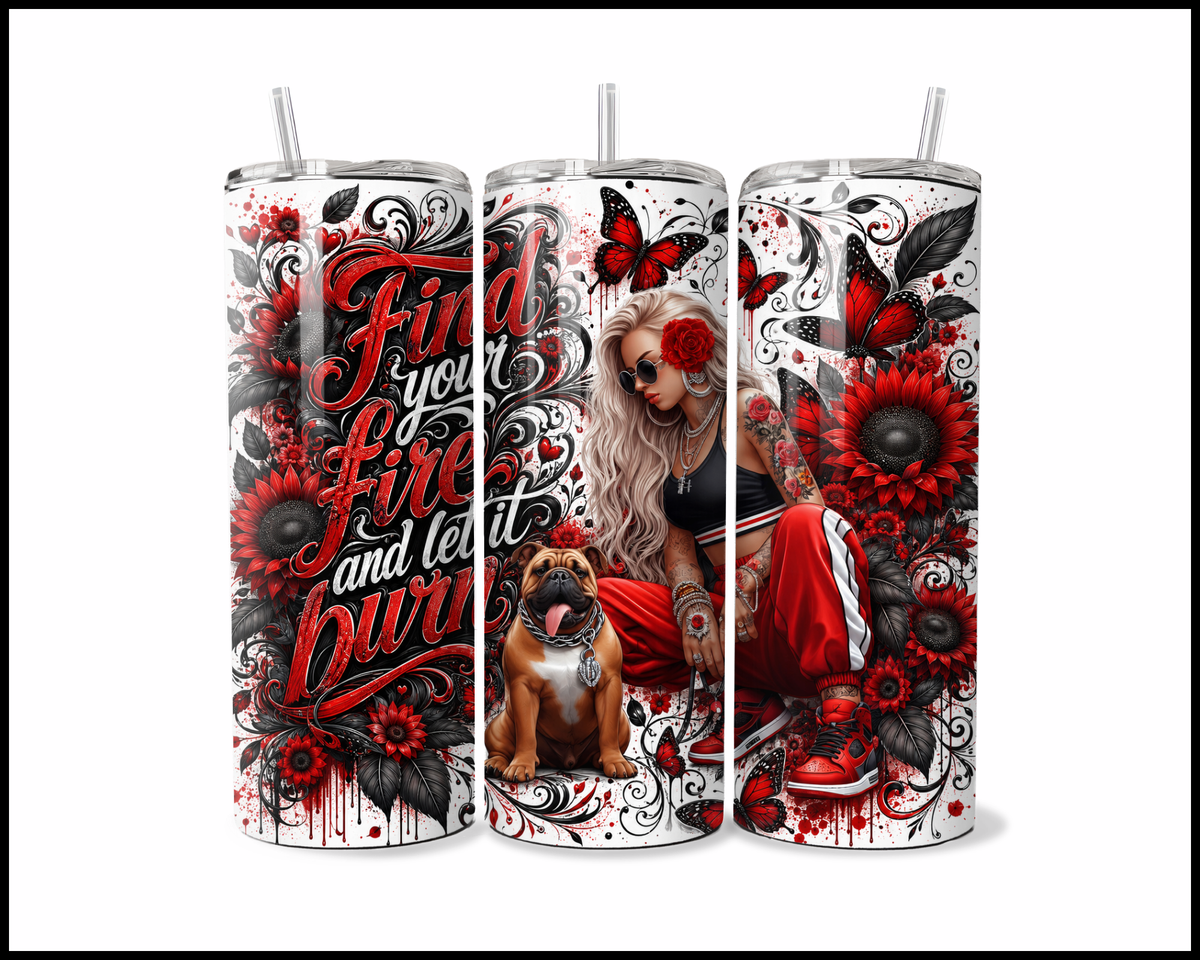 Find Your Fire & Let It Burn Stainless Steel Tumbler (6067)
