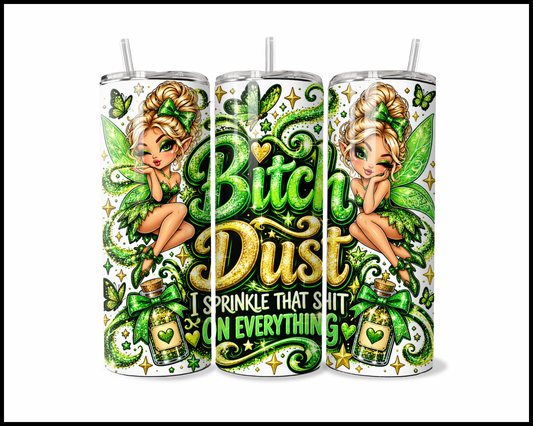 Bitch Dust Stainless Steel Tumbler (6241)