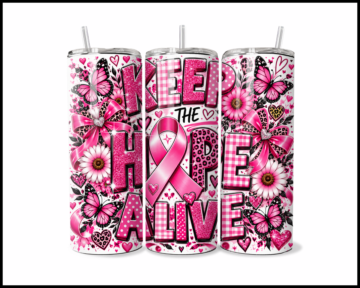 Keep The Hope Alive Stainless Steel Tumbler (6252)