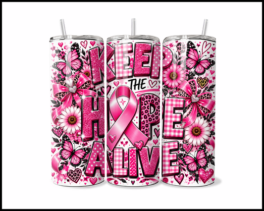 Keep The Hope Alive Stainless Steel Tumbler (6252)