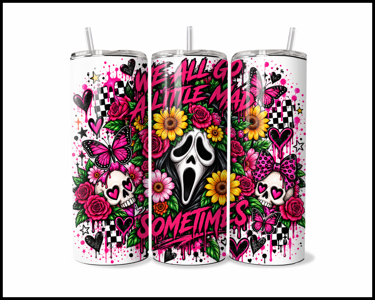 We All Go A Little Mad Sometimes Stainless Steel Tumbler (6263)
