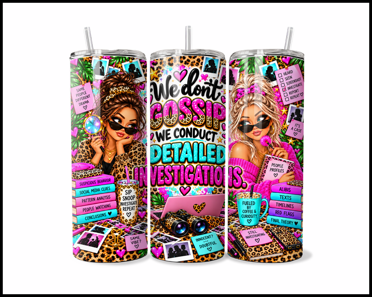 We Don't Gossip We Conduct Detailed Investigations Stainless Steel Tumbler (6363)