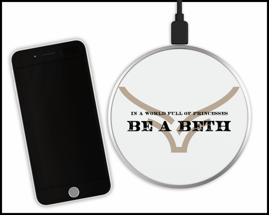 In A World Full Of Princesses, Be A Beth Sublimated Wireless Phone Charger (364)