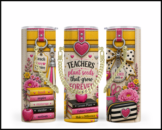Teachers Plant Seeds That Grow Forever Chain Tumbler (3110)