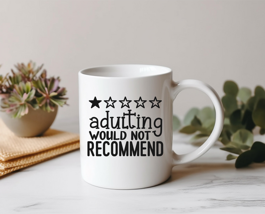 Adulting - Wouldn't Recommend Ceramic Mug