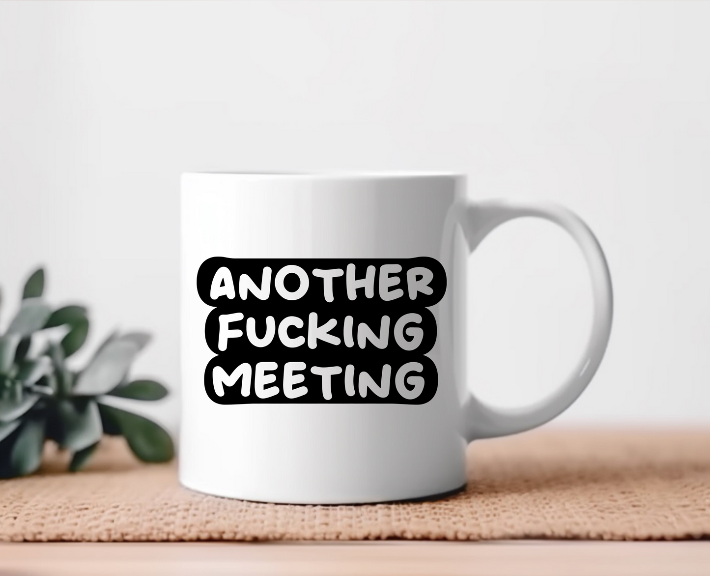 Another Fu%king Meeting Ceramic Mug