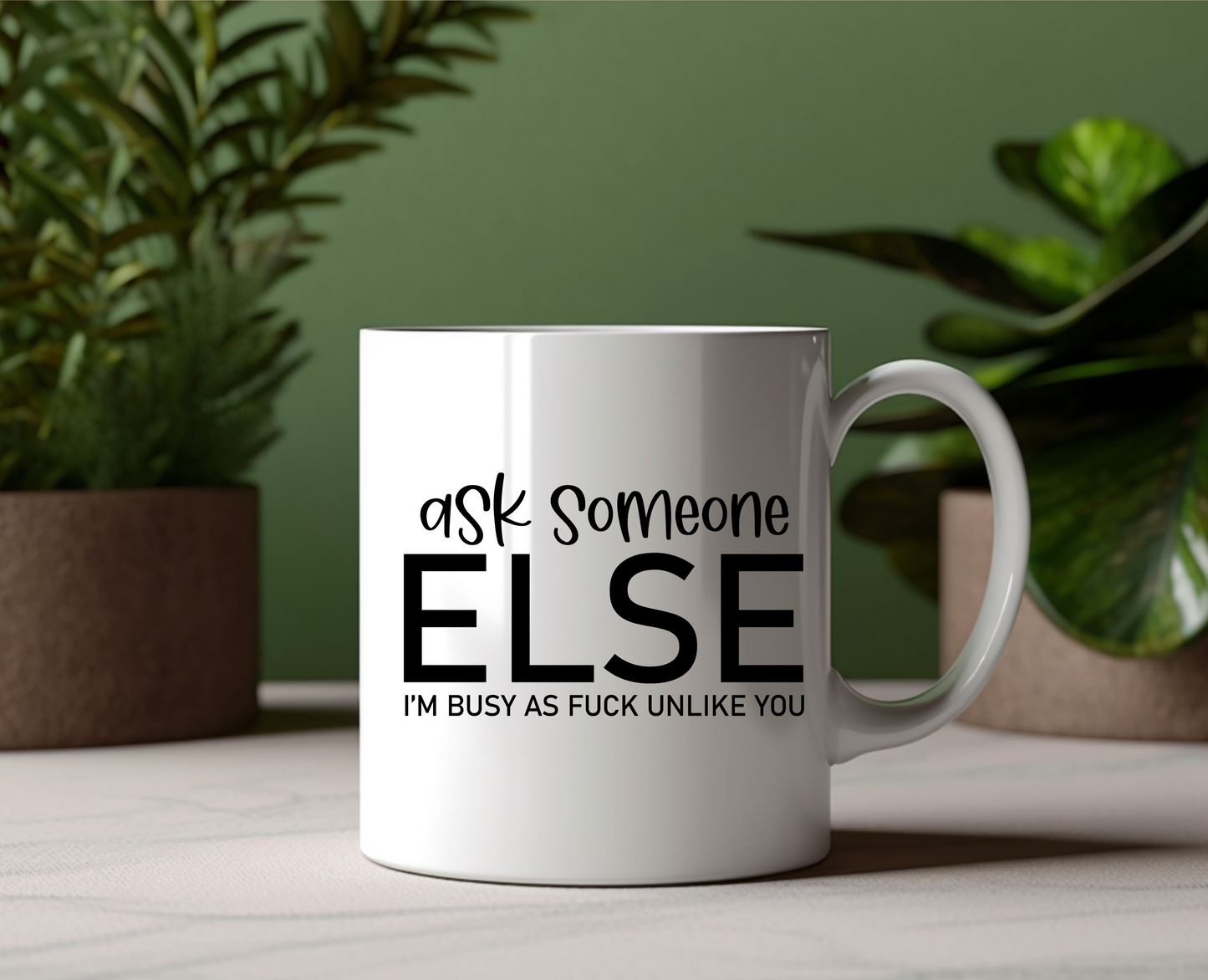 Ask Someone Else Ceramic Mug