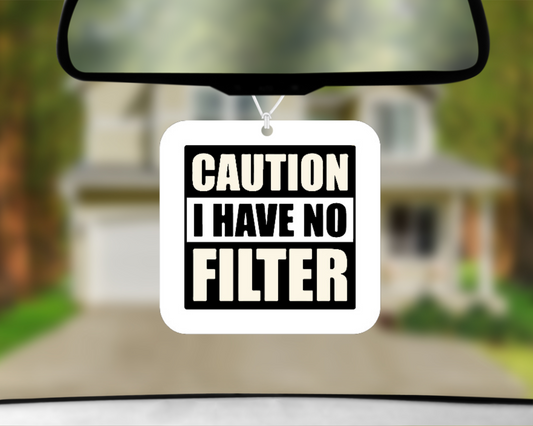 Caution! I Have No Filter Car Air Freshener