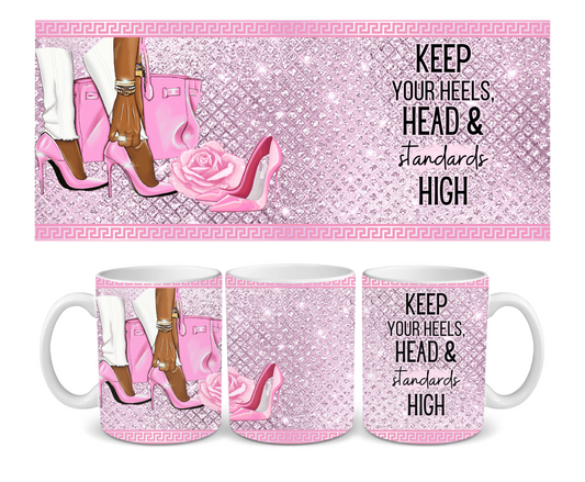 Keep Your Heels, Head & Standards High Mug