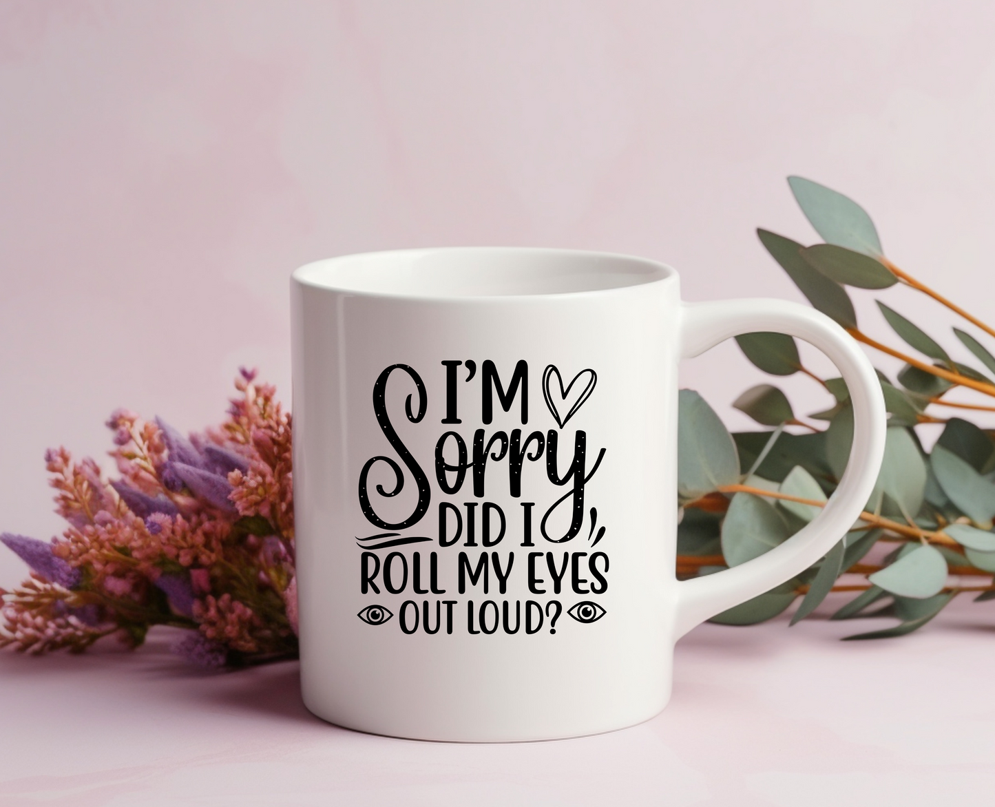 Did I Roll My Eyes Out Loud Ceramic Mug