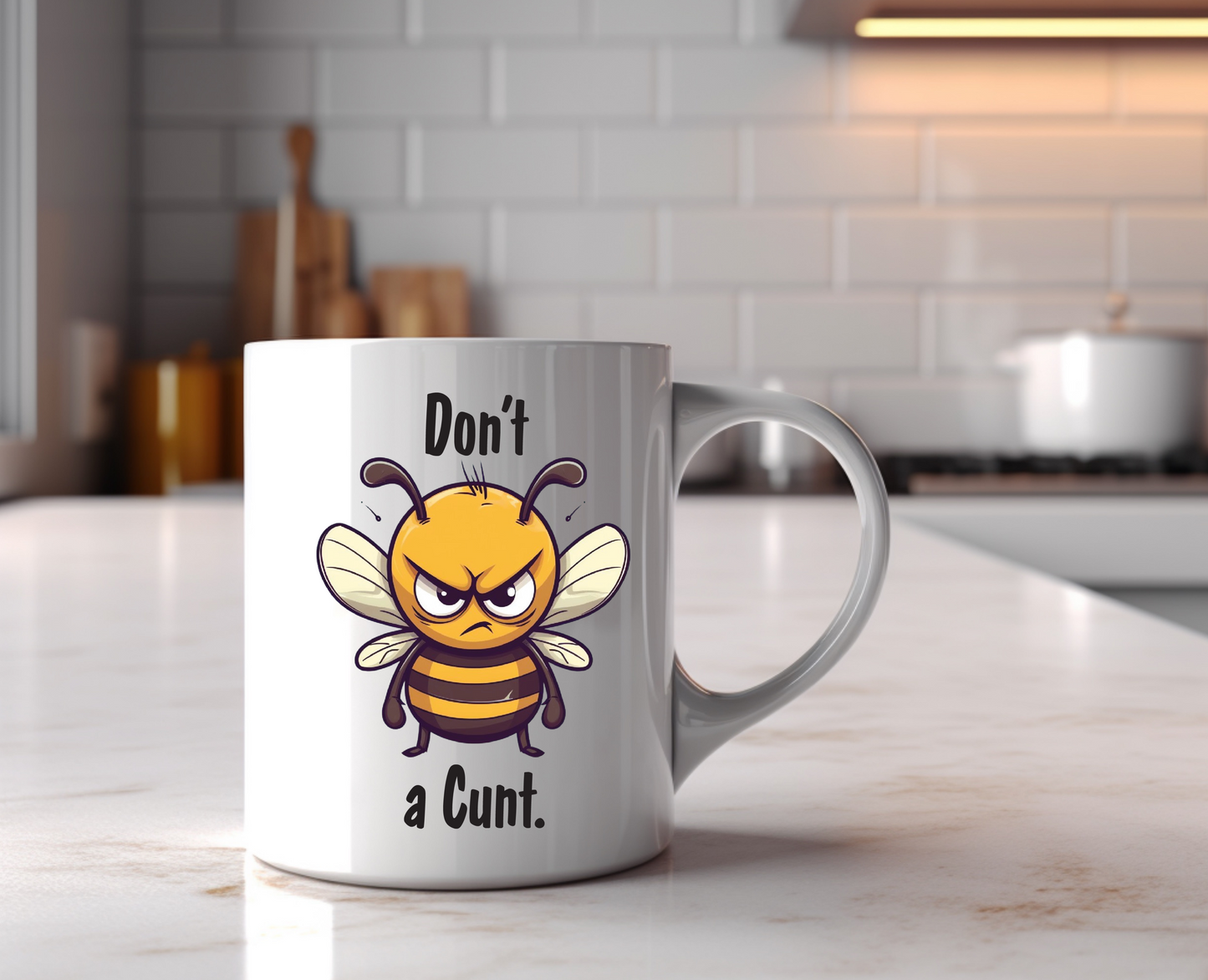 Don't Bee A C%nt Ceramic Mug