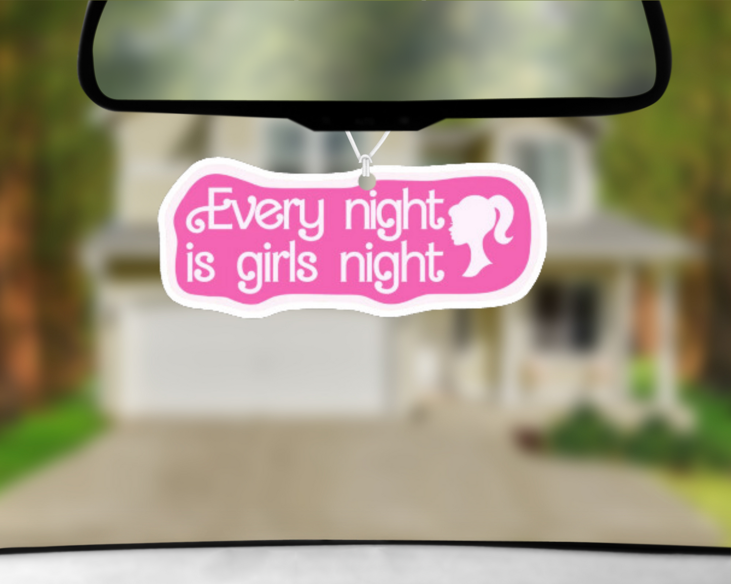 Every Night Is A Girls Night Car Air Freshener