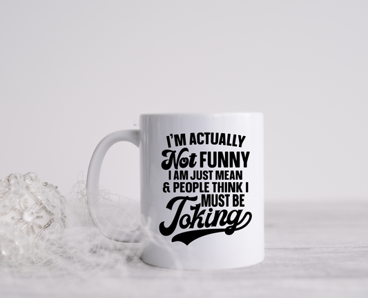 Funny, But Not Joking Ceramic Mug