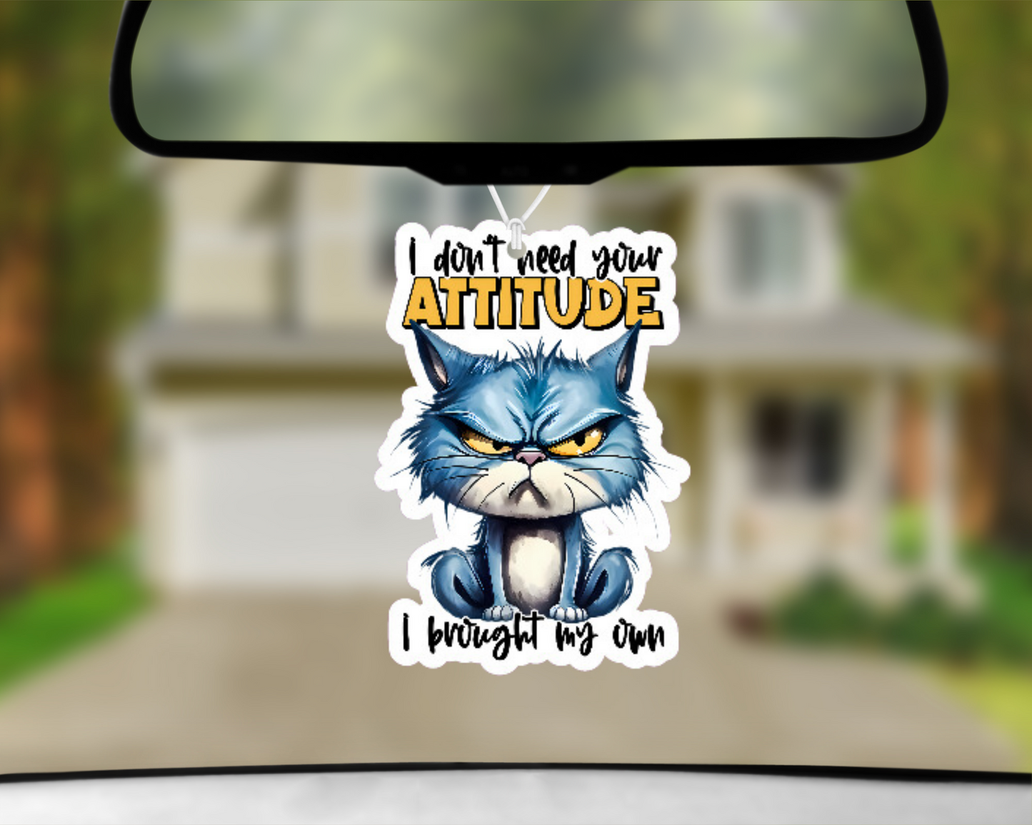 I Don't Need Your Attitude Car Air Freshener