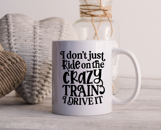 I Drive The Crazy Train Ceramic Mug