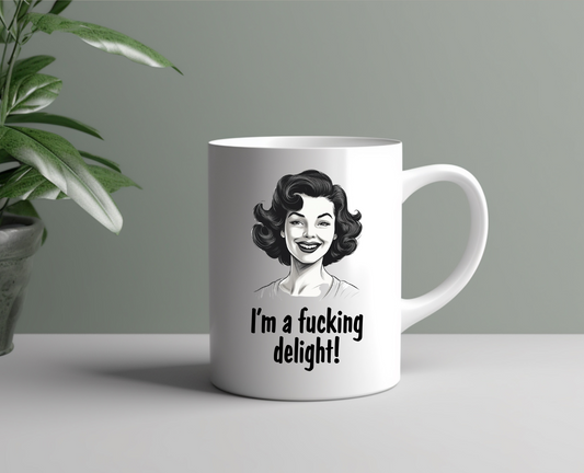 I Am A Fu%king Delight Ceramic Mug