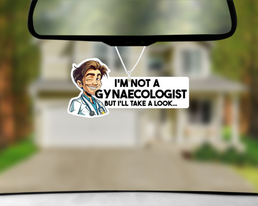 I'm Not A Gynaecologist But Ill Take A Look Car Air Freshener