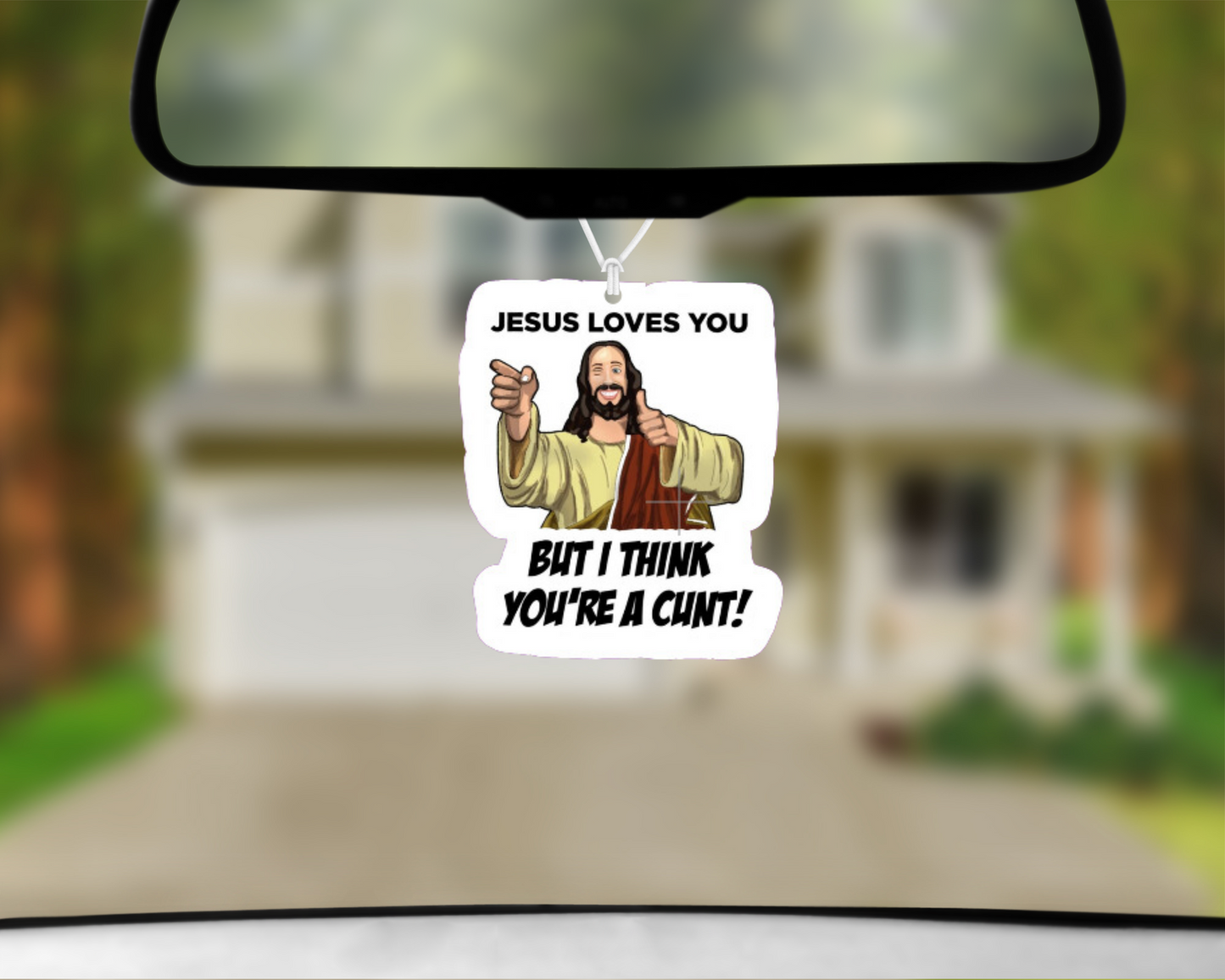 Jesus Loves You C*nt Car Air Freshener