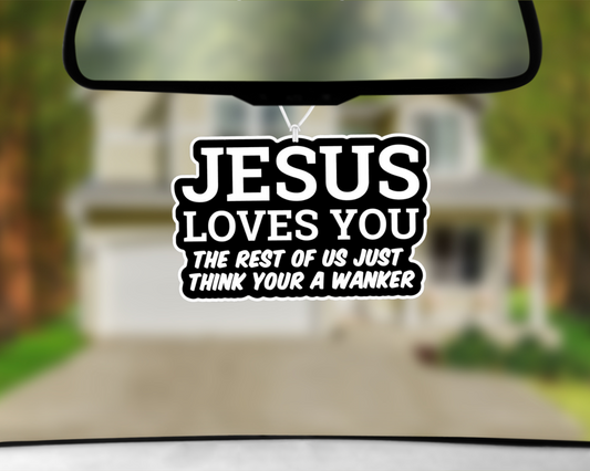 Jesus Loves You Wanker Car Air Freshener