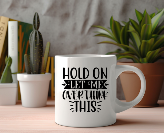 Let Me Overthink This Ceramic Mug