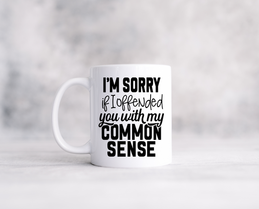 My Commonsense Offended You Ceramic Mug