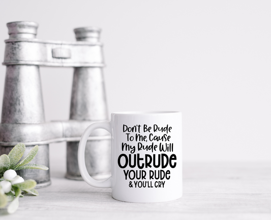 My Rude Is Ruder Ceramic Mug