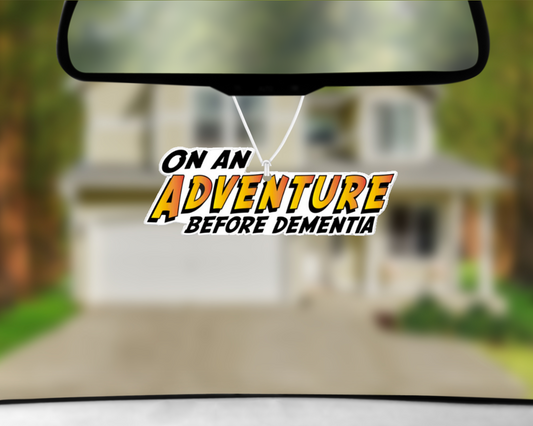 On An Adventure Before Dementia Car Air Freshener