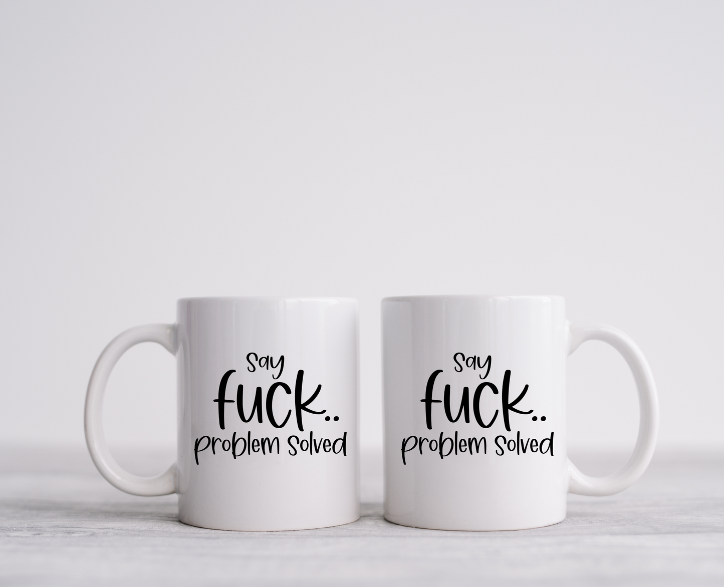 Say Fu%k Problem Solved Ceramic Mug