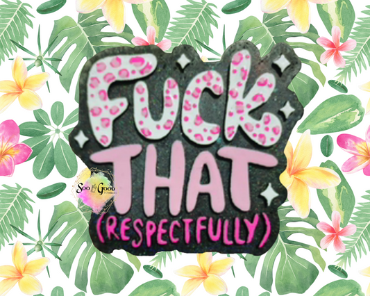 Fu*k That Respectfully Blinged Car Freshie
