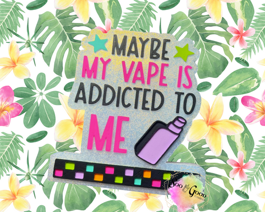 My Vape Is Addicted To Me Blinged Car Freshie