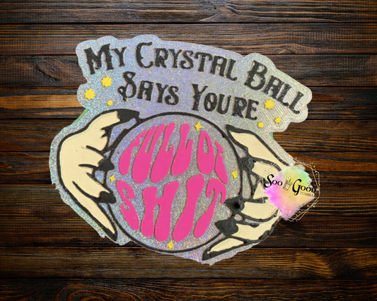My Crystal Ball Says You're Full Of Shit Blinged Car Freshie