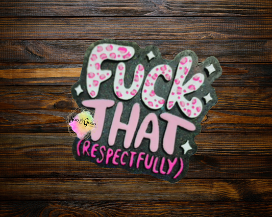 Fu*k That Respectfully Blinged Car Freshie