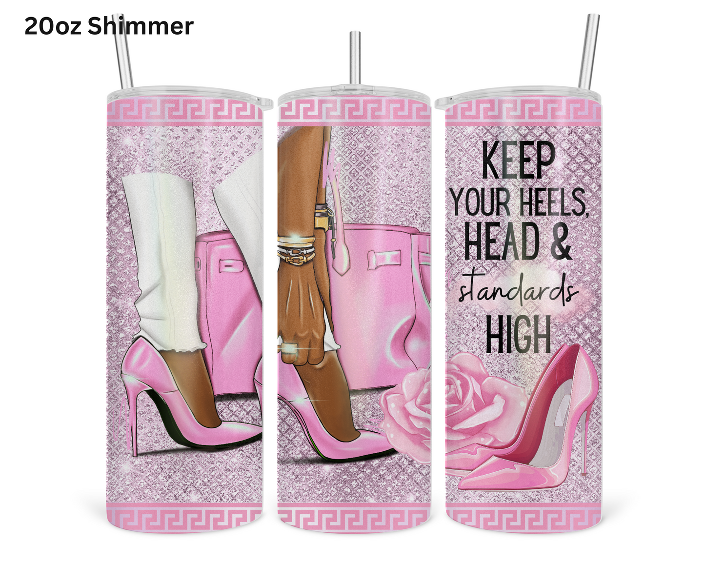 Keep your Heels, Head and Standards High Tumbler