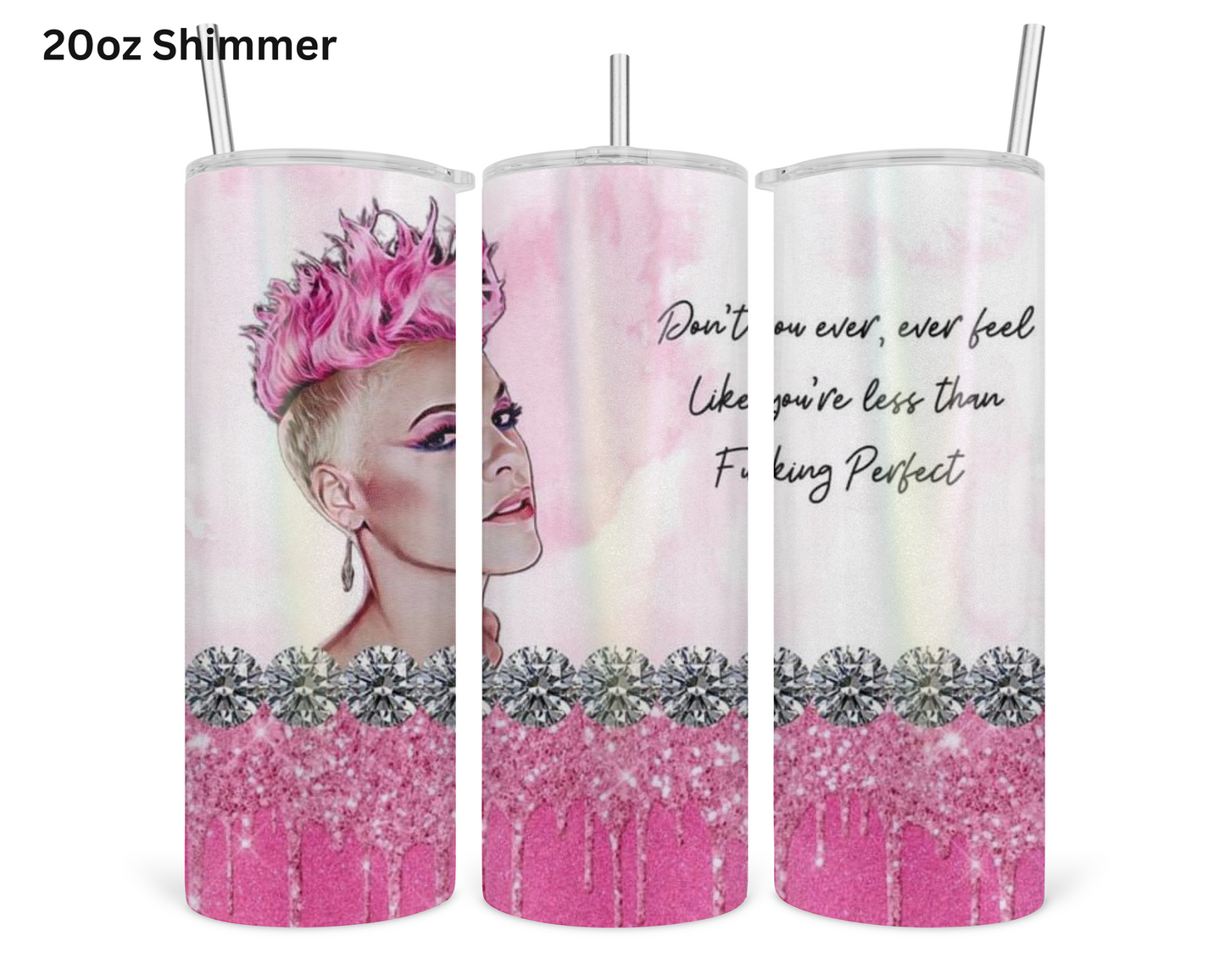 P!nk Dont Feel Less Than Perfect Tumbler