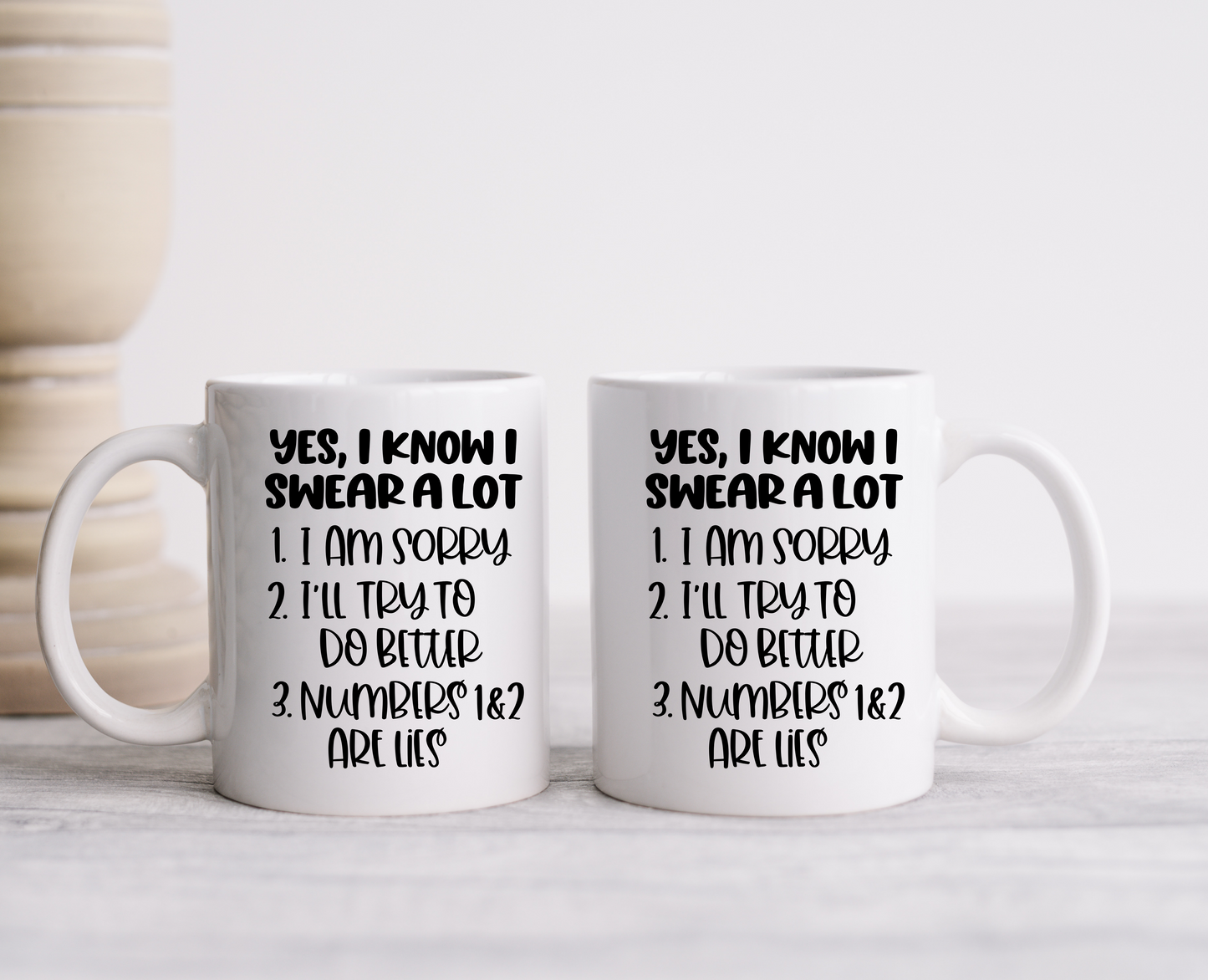 Yes, I Know I Swear A Lot  Ceramic Mug