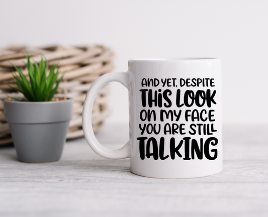 You Are Still Talking Ceramic Mug