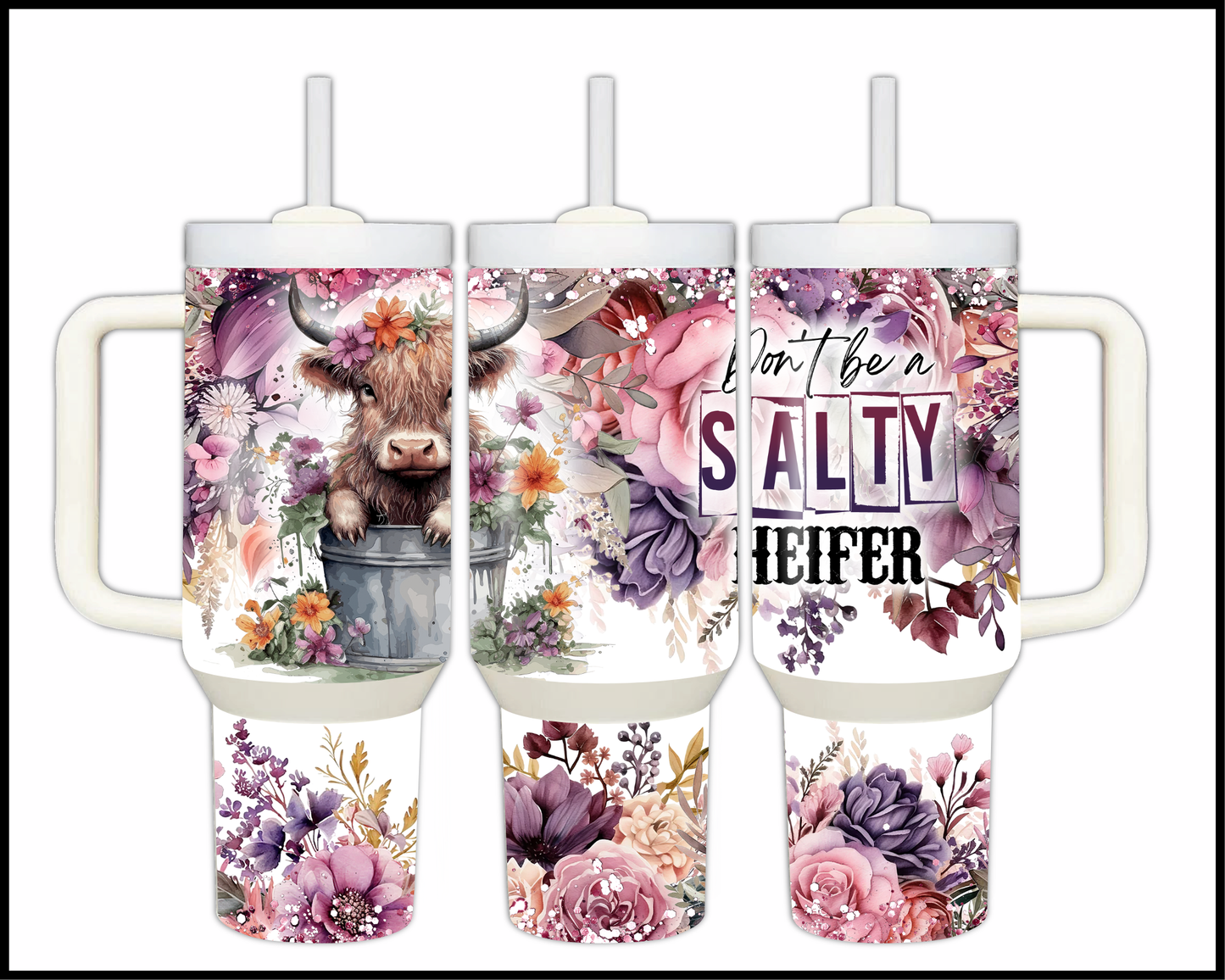 Don't Be A Salty Heifer Stainless Steel Big 40oz Tumbler (124)