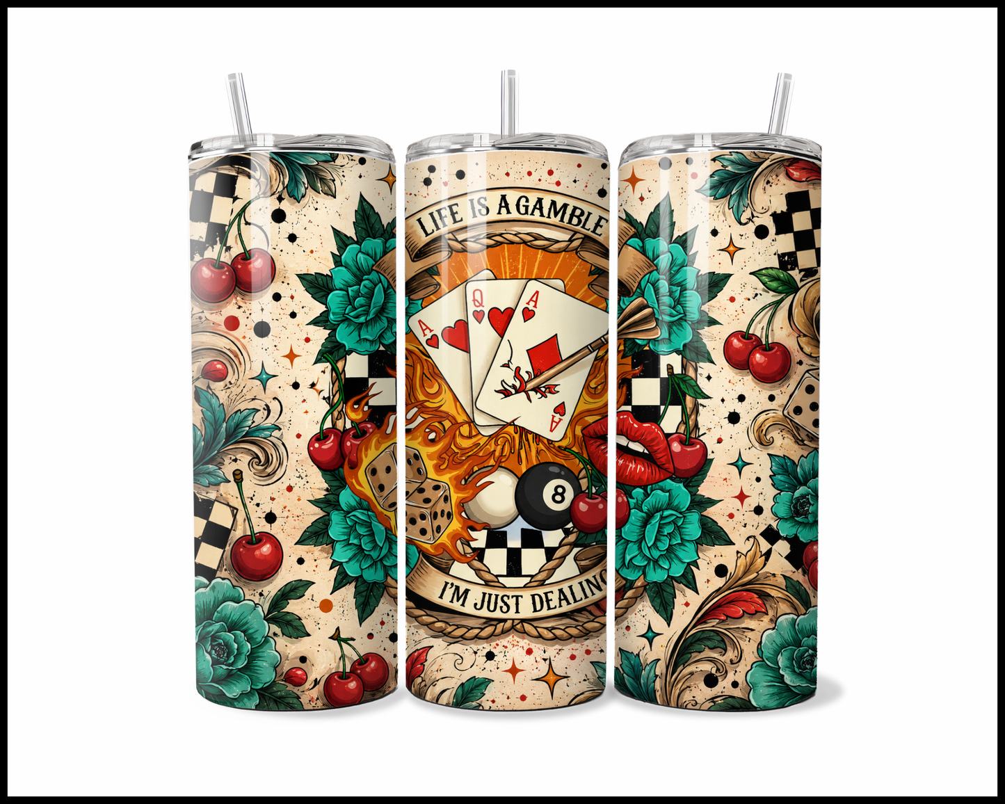 Life Is A Gamble, I'm Just Dealin' Stainless Steel Tumbler (5671)